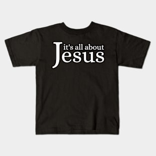 It's All About Jesus - Christian Kids T-Shirt